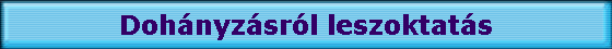 Doh�nyz�sr�l leszoktat�s